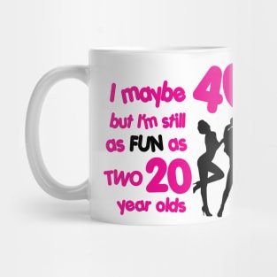 I'm as fun as two 20 year olds Mug